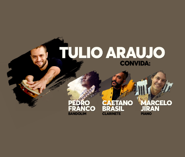 Tulio Araujo convida: Pedro Franco, Caetano Brasil & Marcelo Jiran - 